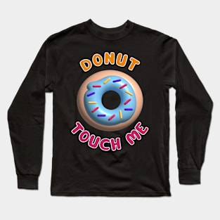 Donut Touch Me Long Sleeve T-Shirt